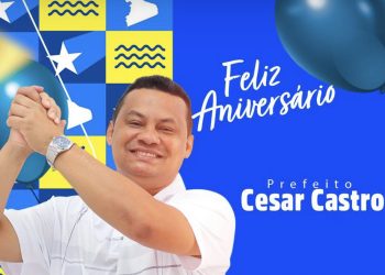 Prefeito César Castro completa mais um ano de vida com gratidão e colocando Cachoeira Grande em destaque