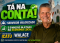 TA NA CONTA: Prefeito Walace mantém salários em dia, valoriza servidores e injeta mais de R$ 1 milhão na economia de Icatu